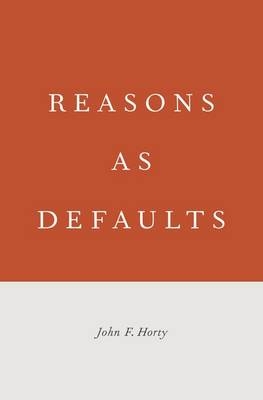 Reasons as Defaults -  John  F. Horty