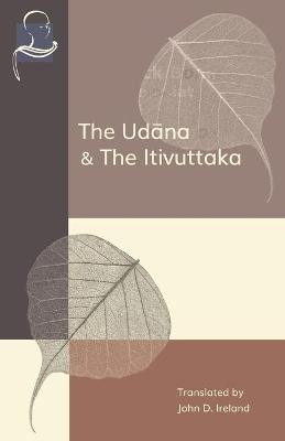 The Udana & The Itivuttaka - John Ireland