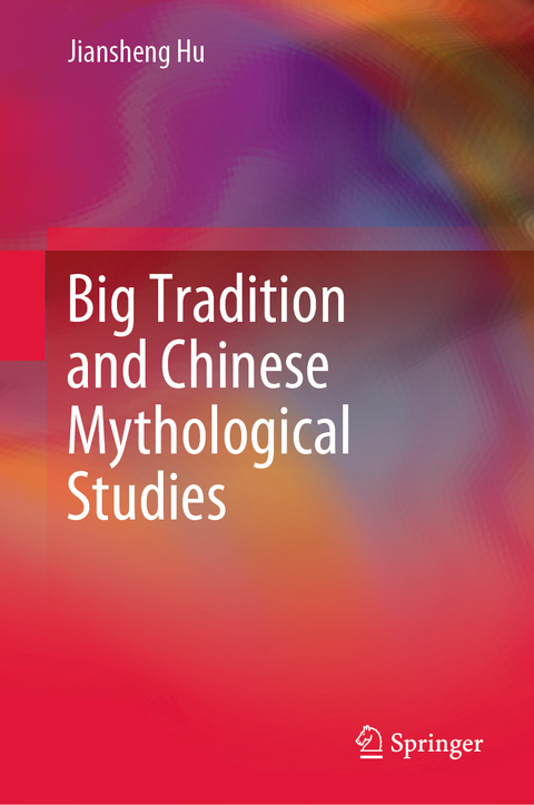 Big Tradition and Chinese Mythological Studies - Jiansheng Hu