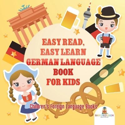 Easy Read, Easy Learn German Language Book for Kids Children's Foreign Language Books -  Baby Professor