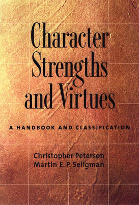 Character Strengths and Virtues -  Christopher Peterson,  Martin E. P. Seligman