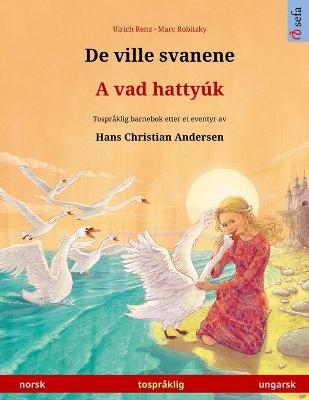 De ville svanene - A vad hattyúk (norsk - ungarsk) - Ulrich Renz