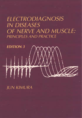 Electrodiagnosis in Diseases of Nerve and Muscle -  Jun Kimura M.D.