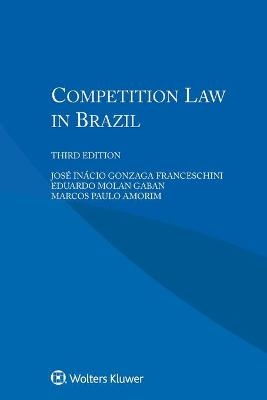 Competition Law in Brazil - Jose Inacio Gonzaga Franceschini, Molan Eduardo Gaban, Marcos Paulo Amorim