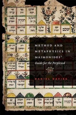 Method and Metaphysics in Maimonides' Guide for the Perplexed -  Daniel Davies