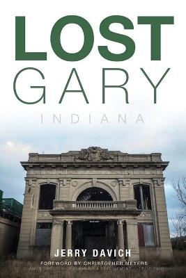 Lost Gary, Indiana - Jerry Davich