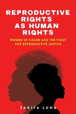 Reproductive Rights as Human Rights - Zakiya Luna