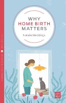 Why Home Birth Matters - Natalie Meddings