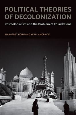 Political Theories of Decolonization -  Margaret Kohn,  Keally McBride