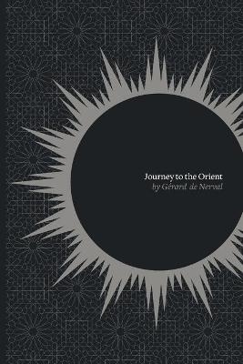 Journey to the Orient - Gerard de Nerval