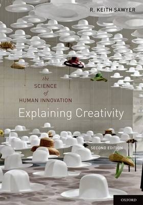 Explaining Creativity -  R. Keith Sawyer