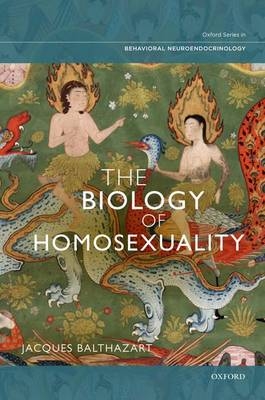 Biology of Homosexuality -  Jacques Balthazart PhD