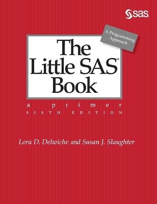 The Little SAS Book - Lora D Delwiche, Susan J Slaughter