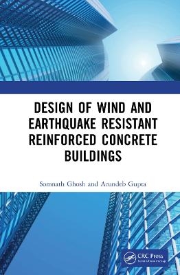 Design of Wind and Earthquake Resistant Reinforced Concrete Buildings - Somnath Ghosh, Arundeb Gupta