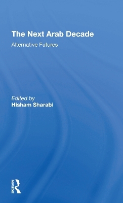The Next Arab Decade - Hisham Sharabi