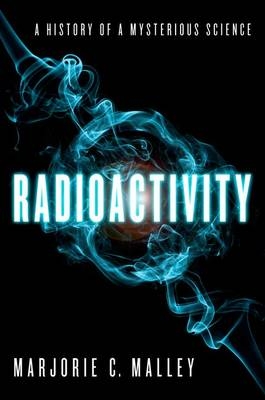 Radioactivity -  Marjorie C. Malley