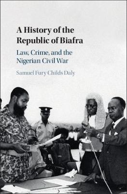 A History of the Republic of Biafra - Samuel Fury Childs Daly