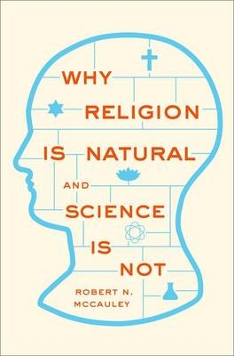 Why Religion is Natural and Science is Not -  Robert N. McCauley