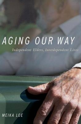 Aging Our Way -  Meika Loe