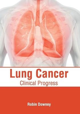 Lung Cancer: Clinical Progress - 