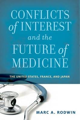 Conflicts of Interest and the Future of Medicine -  Marc A. Rodwin