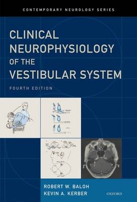 Baloh and Honrubia's Clinical Neurophysiology of the Vestibular System, Fourth Edition -  MD Kevin A. Kerber, FAAN Robert W. Baloh MD, DMSc Vicente Honrubia MD