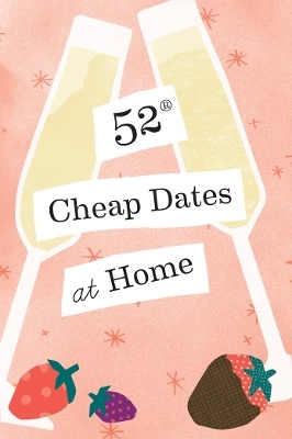 52 Cheap Dates at Home -  Chronicle Books