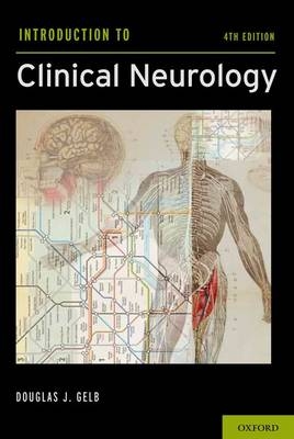 Introduction to Clinical Neurology - PhD Douglas Gelb MD