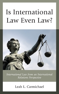 Is International Law Even Law? - Leah L. Carmichael
