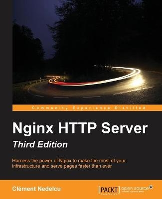 Nginx HTTP Server - Third Edition - Clement Nedelcu