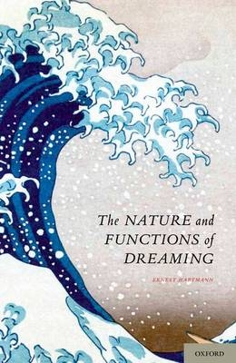 Nature and Functions of Dreaming -  Ernest Hartmann M.D.