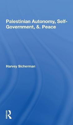 Palestinian Autonomy, Self-government, And Peace - Harvey Sicherman