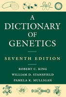 Dictionary of Genetics -  Robert C. King,  Pamela K. Mulligan,  William D. Stansfield