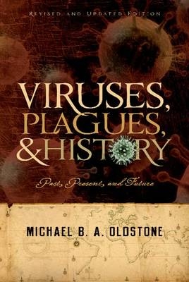 Viruses, Plagues, and History -  Michael B. A. Oldstone M.D.