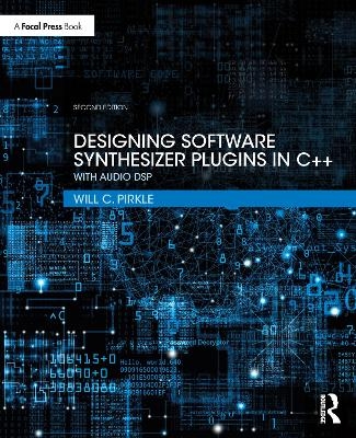 Designing Software Synthesizer Plugins in C++ - Will C. Pirkle