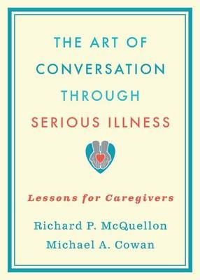 Art of Conversation Through Serious Illness -  Michael Cowan,  Richard McQuellon