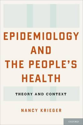 Epidemiology and the People's Health -  Nancy Krieger