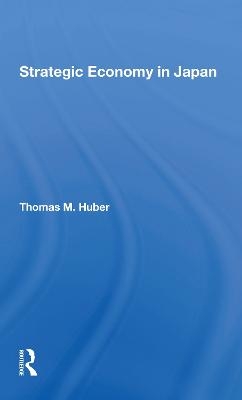 Strategic Economy In Japan - Thomas M Huber