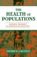 Health of Populations -  Stephen J. Kunitz M.D.