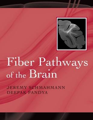 Fiber Pathways of the Brain -  Deepak N. Pandya,  Jeremy D. Schmahmann