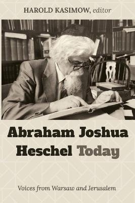 Abraham Joshua Heschel Today - 