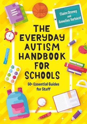 The Everyday Autism Handbook for Schools - Claire Droney, Annelies Verbiest