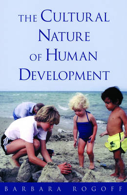 Cultural Nature of Human Development -  Barbara Rogoff