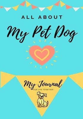 About My Pet Dog - Petal Publishing Co