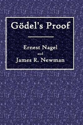 Godel's Proof - Ernest Nagel, James R Newman