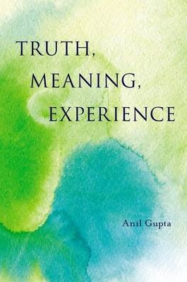 Truth, Meaning, Experience -  Anil Gupta