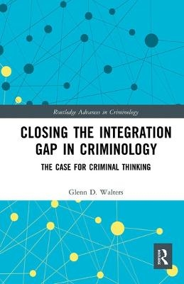 Closing the Integration Gap in Criminology - Glenn D. Walters