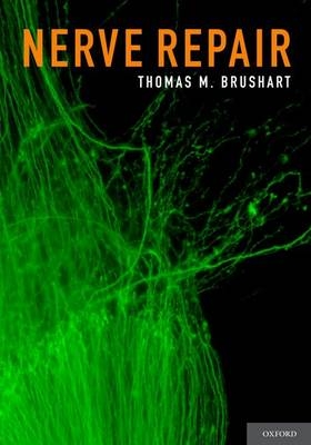 Nerve Repair -  Thomas M. Brushart