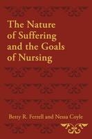 Nature of Suffering and the Goals of Nursing -  Nessa Coyle,  Betty R. Ferrell