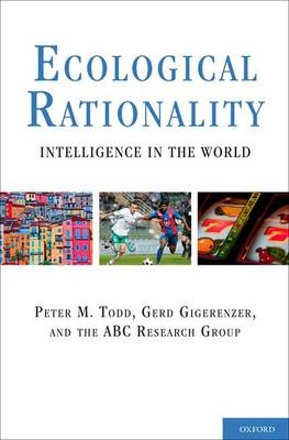 Ecological Rationality -  Gerd Gigerenzer,  Peter M. Todd